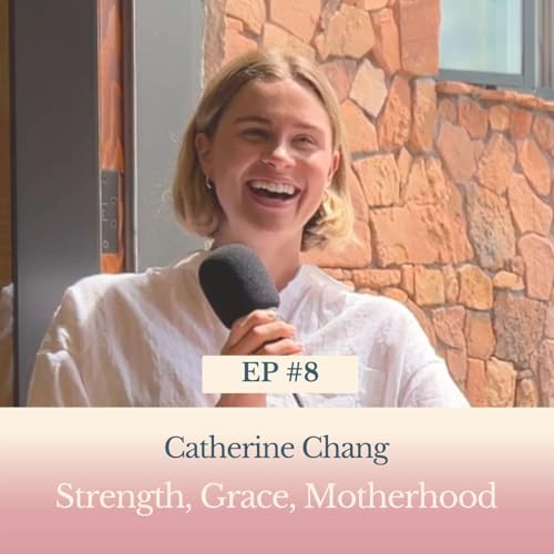 Catherine Chang - Strength, Grace, Motherhood