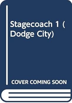 STAGECOACH: DODGE CITY (Stagecoach Station Series, No. 1) - Book #1 of the Stagecoach Station
