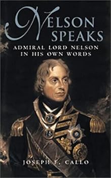 Hardcover Nelson Speaks: Admiral Lord Nelson In His Own Words Book