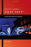  [(Elliott Carter\'s What Next?: Communication, Cooperation, and Separation)] [Author: Guy Capuzzo] published on (September, 2012)