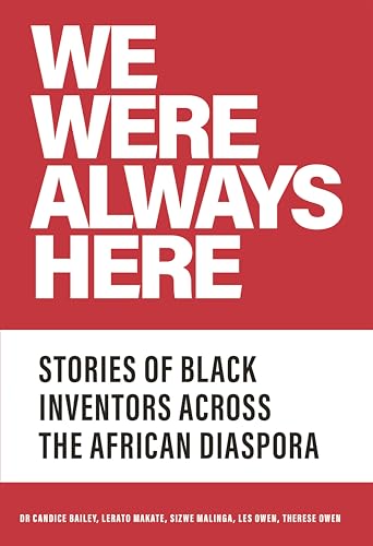 We Were Always Here: Stories of Black Inventors Across the African Diaspora