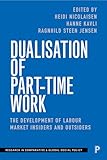 Dualisation of Part-Time Work: The Development of Labour Market Insiders and Outsiders (Research in Comparative and Global Social Policy)