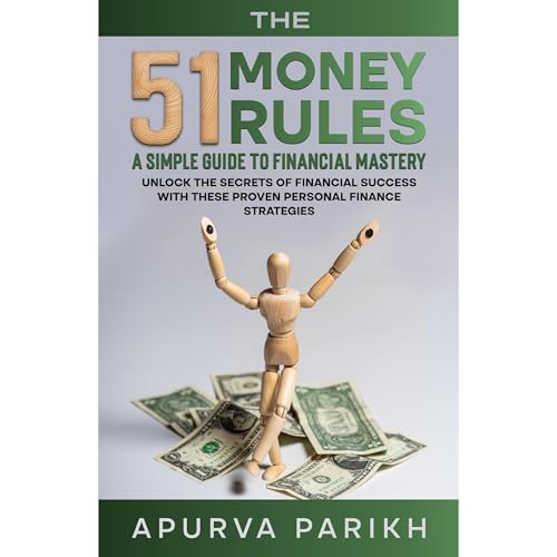 The 51 Money Rules: A Simple Guide to Financial Mastery Audiolibro Por APURVA PARIKH arte de portada