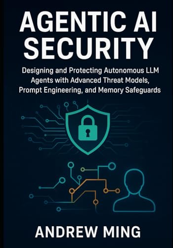 Agentic AI Security: Designing and Protecting Autonomous LLM Agen...
