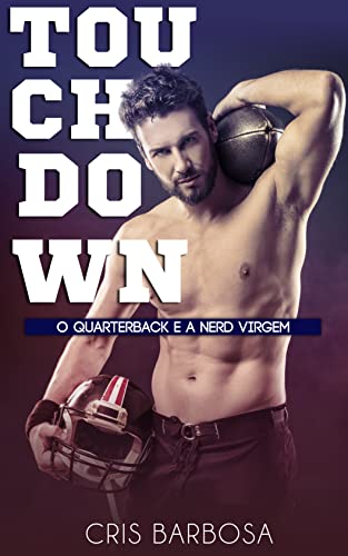 TOUCHDOWN: O quarterback e a nerd virgem