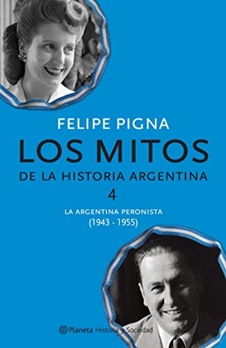 Los mitos de la historia argentina 4 (Historia y sociedad - Planeta)