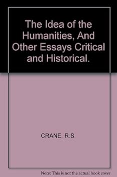 Hardcover The Idea of the Humanities, And Other Essays Critical and Historical. Book