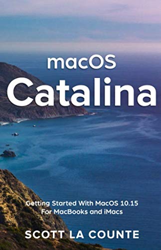 MacOS Catalina: Getting Started with MacOS 10.15 for MacBooks and iMacs