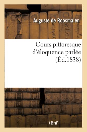 Cours Pittoresque d'Éloquence Parlée (French Edition)