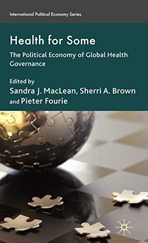 Health for Some: The Political Economy of Global Health Governance (International Political Economy Series)