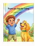 Thank You God For Today: Faith for Little Hearts