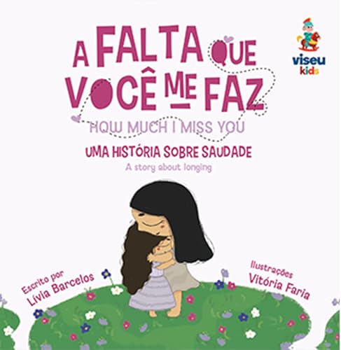 A Falta que Você me Faz: Uma história sobre Saudade - Barcelos, Lívia