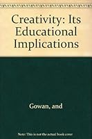 Creativity: Its Educational Implications 0840324677 Book Cover