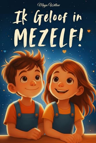IK GELOOF IN MEZÉLF!: Een Inspirerend Verhalenboek dat Kinderen Helpt om Hun Zelfvertrouwen te Laten Groeien en Hun Eigen Kracht te Ontdekken