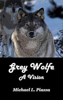 Grey Wolfe - A Vision
