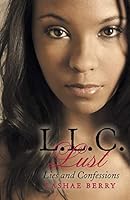 L.L.C. Lust: Lies and Confessions 1480810819 Book Cover