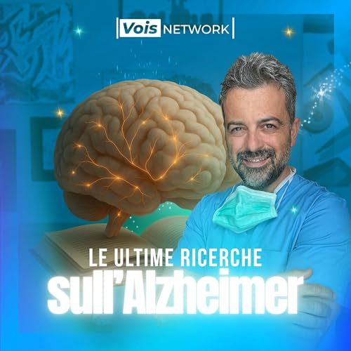 Ep. 4 - Le ultime ricerche sull&rsquo;Alzheimer
