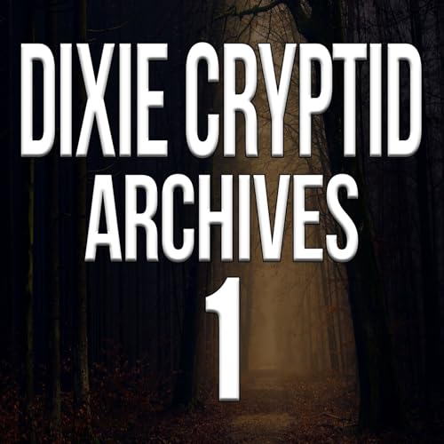 Bigfoot Encounters-Dixie Cryptid Archive No 1 Podcast Por  arte de portada