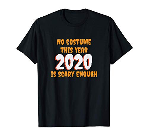 Funny No Costume cette année 2020 fait assez peur Halloween T-Shirt
