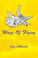 Ways of Flying 1514429179 Book Cover