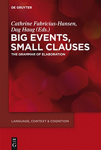 Big Events, Small Clauses: The Grammar of Elaboration (Language, Context and Cognition, 12)