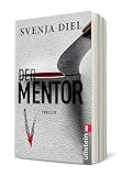 Der Mentor: Thriller | Zwei Frauenleichen, ein studentischer Geheimbund und ein fanatischer Anführer: Der blutig brutale Psychothriller aus Heidelberg