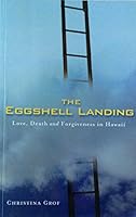 The Eggshell Landing: Love, Death and Forgiveness in Hawaii 0615992153 Book Cover