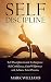Self-Discipline: Self-Discipline Guide to Improve Self-Confidence, Gain Willpower and Achieve Your Dreams (Motivation, Self-Control, Positive Habits, Self-Belief)