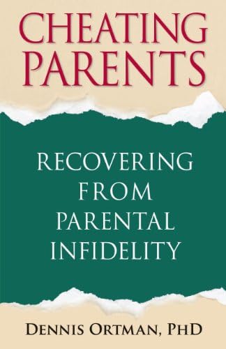 Cheating Parents: Recovering From Parental Infidelity Paperback – January 28, 2014