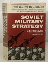 Soviet Military Strategy Fully Analyzed and Annotated by Herbert S. Dinerstein, Leon Goure & Thomas W. Wolfe (the Rand Corporation Translation) B00L3OE33M Book Cover