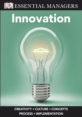 DK Essential Managers: Innovation: Creativity, Culture, Concepts, Process, Implementation view 2