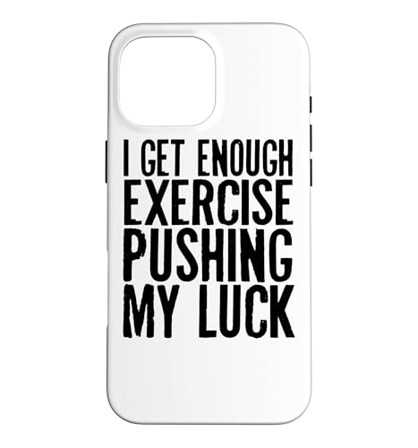 I Get Enough Exercise Push My Luck-�ʔ������[�N�A�E�g �X�}�z�P�[�X iPhone 16 Pro Max �p