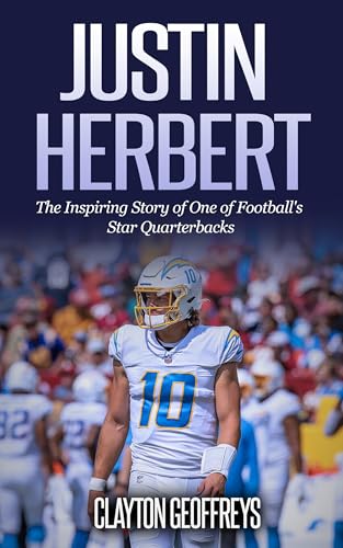 Justin Herbert: The Inspiring Story of One of Football's Star Quarterbacks (Football Biography Books)