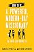 How to Be a Powerful Modern-Day Missionary: And Have Fun Doing It