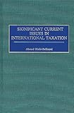 Significant Current Issues in International Taxation