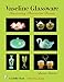 Produktbild Vaseline Glassware: Fascinating Fluorescent Beauty (Schiffer Book)