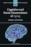 Cognitive and Social Neuroscience of Aging (Cambridge Fundamentals of Neuroscience in Psychology)