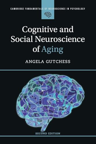 Cognitive And Social Neuroscience Of Aging (Cambridge Fundamentals Of Neuroscience In Psychology)