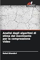 Analisi degli algoritmi di stima del movimento per la compressione video (Italian Edition) 6200715203 Book Cover
