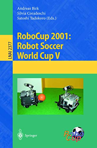 RoboCup 2001: Robot Soccer World Cup V (Lecture Notes in Computer Science, 2377)