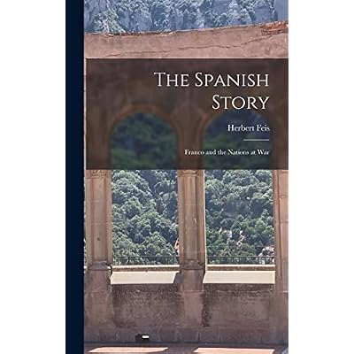 The Spanish Story; Franco and the Nations at War