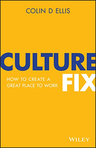Culture Fix: How to Create a Great Place to Work