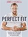 Perfect Fit: The Winning Formula: Transform your body in just 8 weeks with my training and nutrition plan