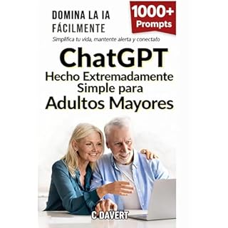 ChatGPT Hecho EXTREMADAMENTE SIMPLE para Adultos Mayores Audiolibro Por C Davert arte de portada