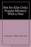 Not for Kids Only: Puppet Ministry With a Flair 0687281245 Book Cover
