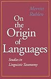 On the Origin of Languages: Studies in Linguistic Taxonomy