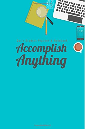 Daily Student Planner & Notebook: Accomplish Anything
