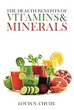 The Health Benefits of Vitamins and Minerals