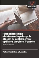 Przeksztalcanie elektrowni opalanych olejem w elektrownie opalane weglem i gazem (Polish Edition) 6202336242 Book Cover
