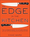 An Edge in the Kitchen: The Ultimate Guide to Kitchen Knives